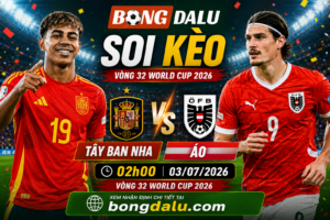 Soi Kèo Tây Ban Nha vs Áo 02h00 03/07 – Vòng 32 World Cup 2026