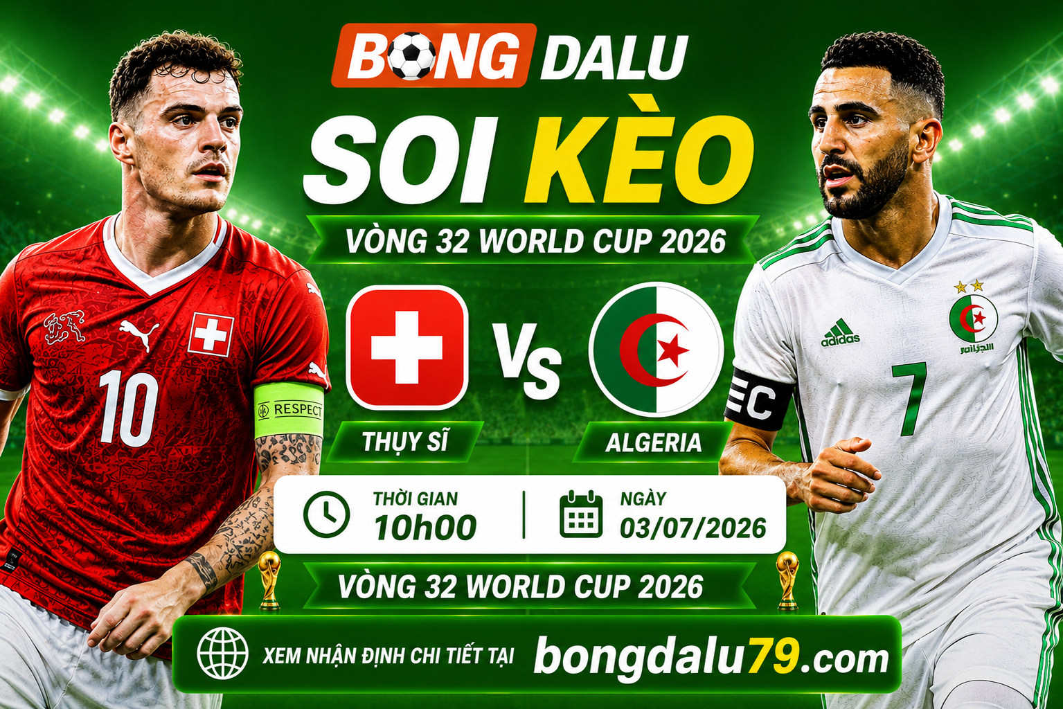 Soi Kèo Thụy Sĩ vs Algeria 10h00 03/07 – Vòng 32 World Cup 2026